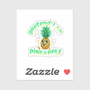 Tu so, als wäre ich Ananas - Funny & Niedlich Trop Aufkleber
