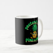 Tu so, als wäre ich Ananas - Funny & Niedlich Trop Kaffeetasse (VorderseiteRechts)