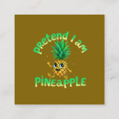 Tu so, als wäre ich Ananas - Funny & Niedlich Trop Quadratische Visitenkarte (Rückseite)