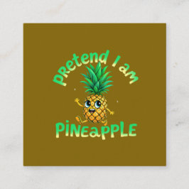 Tu so, als wäre ich Ananas - Funny & Niedlich Trop Quadratische Visitenkarte
