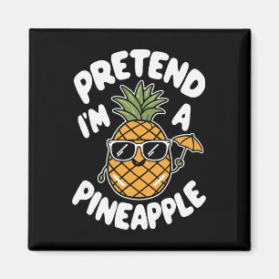 Tu so, als wäre ich Ananas. Magnet