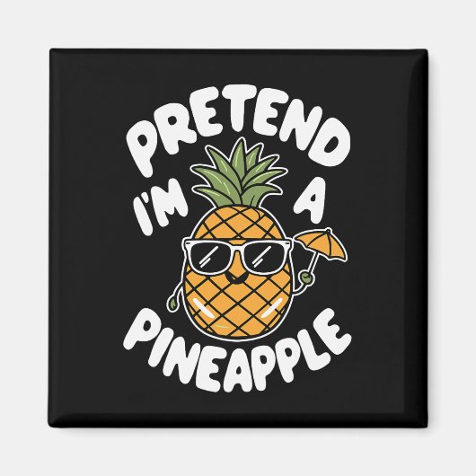 Tu so, als wäre ich Ananas. Magnet (Vorne)