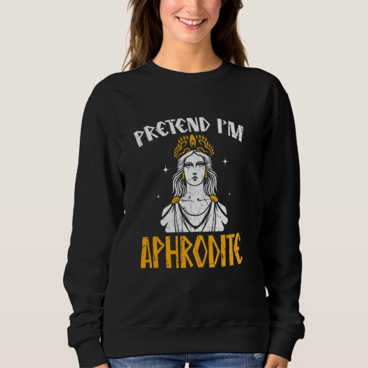 Tu so, als wäre ich Aphrodite antike Griechenland Sweatshirt (Vorderseite)