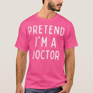 Tu so, als wäre ich Arzt, der Kostüm-Kleiderstände T-Shirt