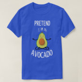 Tu so, als wäre ich Avocado 2 T-Shirt (Design vorne)