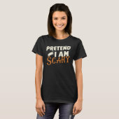 Tu so, als wäre ich Beängstigend T-Shirt (Vorne ganz)