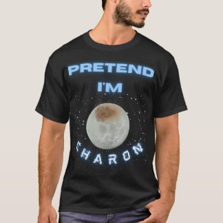 Tu so, als wäre ich Charon Astronomy Space Science T-Shirt
