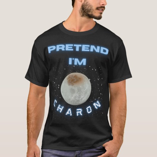 Tu so, als wäre ich Charon Astronomy Space Science T-Shirt (Vorderseite)