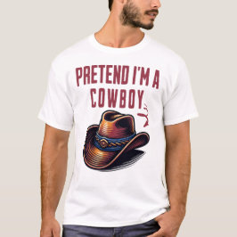 Tu so, als wäre ich Cowboy T-Shirt