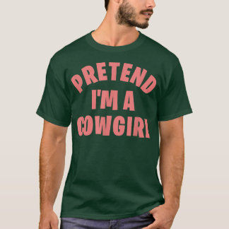 Tu so, als wäre ich Cowgirl Funny Lazy Halloween C T-Shirt