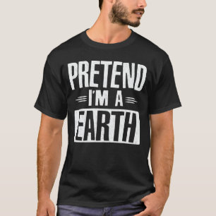 Tu so, als wäre ich Earth Funny Easy Halloween-Kos T-Shirt