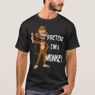 Tu so, als wäre ich ein Affe T-Shirt Funny Lazy Ha