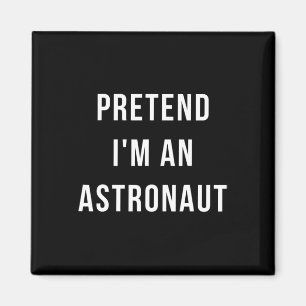 Tu so, als wäre ich ein Astronautin Halloween Lazy Magnet