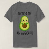 Tu so, als wäre ich ein Avocado 10 T-Shirt (Design vorne)