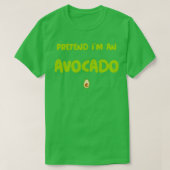 Tu so, als wäre ich ein Avocado 4 T-Shirt (Design vorne)
