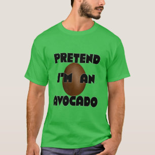 Tu so, als wäre ich ein Avocado, ein lustiges Hall T-Shirt