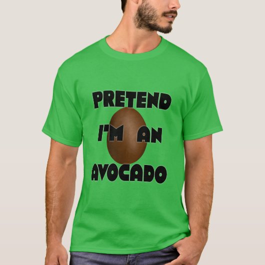 Tu so, als wäre ich ein Avocado, ein lustiges Hall T-Shirt (Vorderseite)