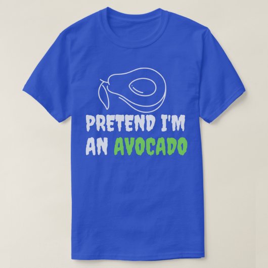 Tu so, als wäre ich ein Avocado T-Shirt (Design vorne)