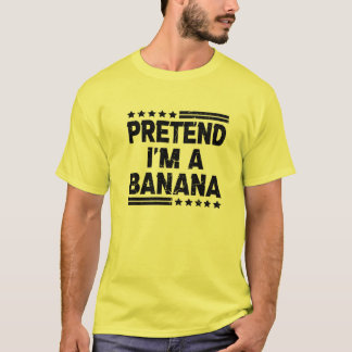 Tu so, als wäre ich ein Bananenfunny Lazy Easy Hal T-Shirt