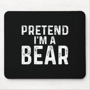 Tu so, als wäre ich ein Bärenkostüm Mousepad