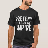 Tu so, als wäre ich ein Baseball-Funny T-Shirt (Vorderseite)