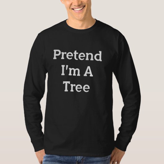 Tu so, als wäre ich ein Baumkostüm Funny Arborist T-Shirt (Vorderseite)