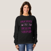 Tu so, als wäre ich ein belgischer Schäferhund aus Sweatshirt (Vorne ganz)
