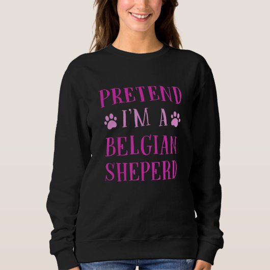 Tu so, als wäre ich ein belgischer Schäferhund aus Sweatshirt (Vorderseite)