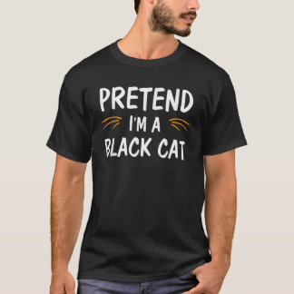 Tu so, als wäre ich ein Black Cat Kostüm Party Fun T-Shirt