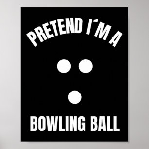 Tu so, als wäre ich ein bowling Ball Halloween-Kos Poster