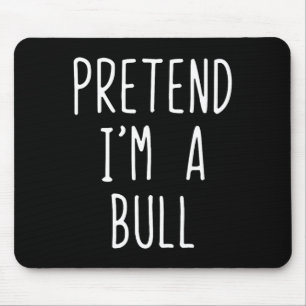 Tu so, als wäre ich ein Bull Costume Halloween Fun Mousepad