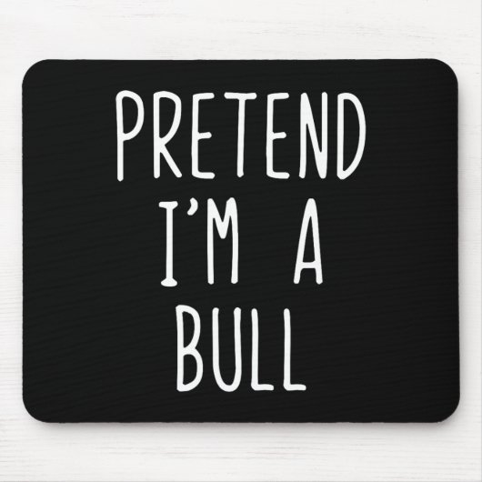 Tu so, als wäre ich ein Bull Costume Halloween Fun Mousepad (Vorne)