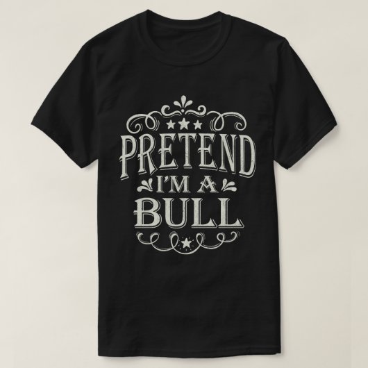 Tu so, als wäre ich ein Bull Lazy Easy Costume Hal T-Shirt (Design vorne)