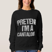 Tu so, als wäre ich ein Cantaloupe Funny Lazy Hall Sweatshirt (Vorderseite)