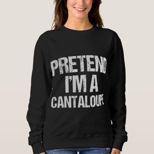 Tu so, als wäre ich ein Cantaloupe Funny Lazy Hall Sweatshirt (Vorderseite)
