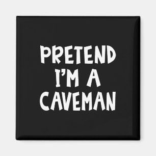 Tu so, als wäre ich ein Caveman Matching Costume L Magnet
