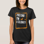 Tu so, als wäre ich ein Celebrity Easy Lazy Hallow T-Shirt (Vorderseite)