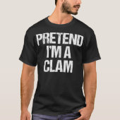 Tu so, als wäre ich ein Clam Funny Lazy Halloween- T-Shirt (Vorderseite)
