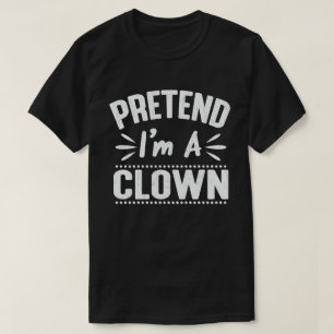 Tu so, als wäre ich ein Clown, leicht zu leuchten  T-Shirt