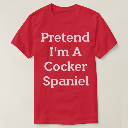 Tu so, als wäre ich ein Cocker Spanisch Kostüm Par T-Shirt (Design vorne)