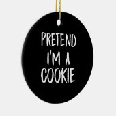Tu so, als wäre ich ein Cookie | Witziges Hallowee Keramik Ornament (Rechts)