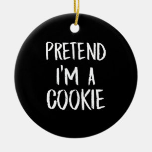 Tu so, als wäre ich ein Cookie Witziges Hallowee Keramik Ornament
