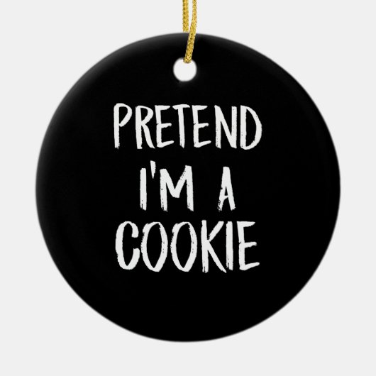 Tu so, als wäre ich ein Cookie | Witziges Hallowee Keramik Ornament (Vorne)