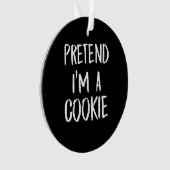Tu so, als wäre ich ein Cookie | Witziges Hallowee Ornament (Vorderseite)