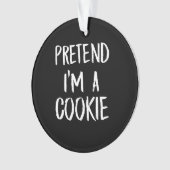 Tu so, als wäre ich ein Cookie | Witziges Hallowee Ornament (Vorderseite)