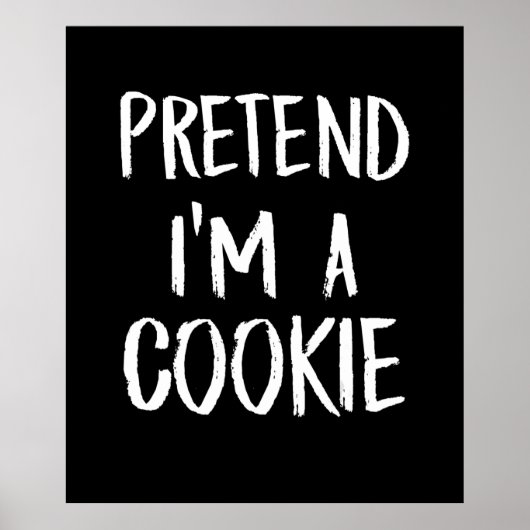 Tu so, als wäre ich ein Cookie | Witziges Hallowee Poster (Vorne)