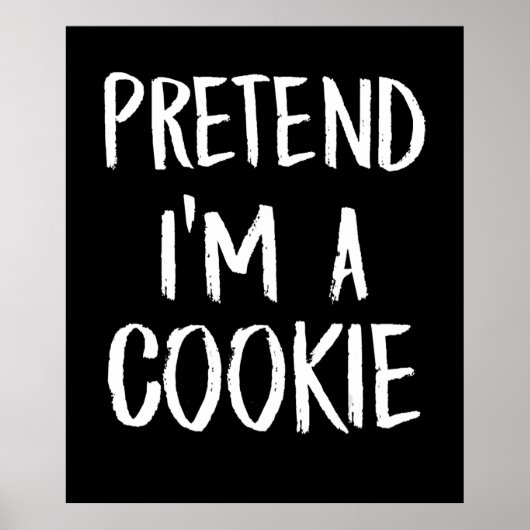 Tu so, als wäre ich ein Cookie | Witziges Hallowee Poster (Vorne)