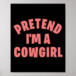 Tu so, als wäre ich ein Cowgirl Funny Lazy Hallowe Poster
