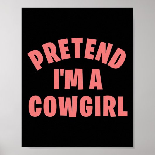 Tu so, als wäre ich ein Cowgirl Funny Lazy Hallowe Poster (Vorne)