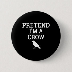 Tu so, als wäre ich ein Crow Funny Lazy Halloween Button